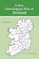 A New Genealogical Atlas of Ireland  Seond Edition :  Second Edition