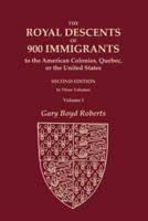 The Royal Descents of 900 Immigrants to the American Colonies, Quebec, or the United States
