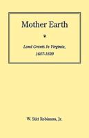 Mother Earth: Land Grants in Virginia, 1607-1699