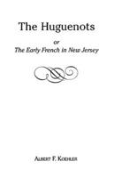 The Huguenots or Early French in New Jersey