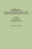 Supplement to the Records of Connecticut Men During the War of the Revolution, 1775-1783. Volume II: Lists and Returns of Connecticut Men in the Revol