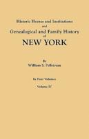 Historic Homes and Institutions and Genealogical and Family History of New York. In Four Volumes. Volume IV