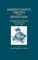 Amherst County, Virginia, in the Revolution; Including Extracts from the Lost Order Book 1773-1782