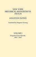 New York Historical Manuscripts: Dutch. Kingston Papers. In two volumes. Volume I: Kingston Court Records, 1661-1667
