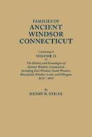 Families of Ancient Windsor, Connecticut. Volume II: Genealogies and Biographies of "The History and Genealogies of Ancient Windsor, Connecticut, Incl