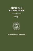 Michigan Biographies. in Two Volumes. Volume I, A-K
