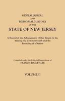 Genealogical and Memorial History of the State of New Jersey. In Four Volumes. Volume II