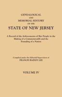 Genealogical and Memorial History of the State of New Jersey. In Four Volumes. Volume IV. Contains Index to all four volumes