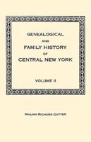 Genealogical and Family History of Central New York. A Record of the Achievements of Her People in the Making of a Commonwealth and the Building of a Nation. Volume II