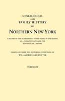 Genealogical and Family History of Northern New York. A Record of the Achievements of Her People in the Making of a Commonwealth and the Founding of a Nation. In Three Volumes. Volume II