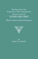 The Records of the Proprietors of the Narragansett, Otherwise Called the Fones Record. Rhode Island Colonial Gleanings