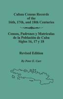 Cuban Census Records of the 16th, 17th,  and 18th Centuries. Revised Edition