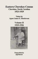 Eastern Cherokee Census, Cherokee, North Carolina, 1923 1929, Taken by Agent James E. Henderson. Volume II: 1925 Co1926