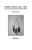 Indian Wills, 1911-1921. Records of the Bureau of Indian Affairs: Book 7