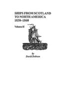 Ships from Scotland to North America, 1830-1860: Volume II