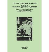 Eastern Cherokee by Blood, 1906-1910. Volume VIII