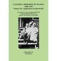 Eastern Cherokee by Blood 1906-1910. Volume XII
