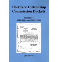 Cherokee Citizenship Commission Dockets. Volume IV, 1880-1884 and 1887-1889