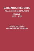 Barbados Records. Wills and Administrations: Volume I, 1639-1680
