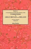 A Genealogical and Heraldic History of the Commoners of Great Britain and Ireland. In Four Volumes. Volume II