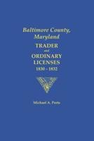 Baltimore County, Maryland: Trader and Ordinary Licenses, 1830-1832