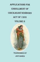 Applications for Enrollment of Chickasaw Newborn, Act of 1905. Volume II