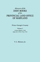Abstracts of the Debt Books of the Provincial Land Office of Maryland: Prince George's County, Volume I. Calvert Papers, 1750; Liber 33: 1753, 1754, 1