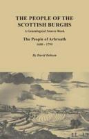 The People of the Scottish Burgh: A Genealogical Source Book. The People of Arbroath, 1600-1799