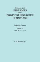 Abstracts of the Debt Books of the Provincial Land Office of Maryland. Frederick County, Volume VI: Liber 26: 1772, 1773