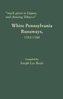 "Much given to Liquor and chewing Tobacco": White Pennsylvania Runaways,1763-1768