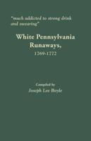 "Much addicted to strong drink and swearing": White Pennsylvania Runaways, 1769-1772
