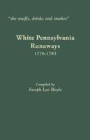 "she snuffs, drinks and smokes": White Pennsylvania Runaways, 1776-1783