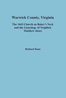 Warwick County, Virginia: The 1643 Church on Baker's Neck and the Genealogy of Neighbor Matthew Jones