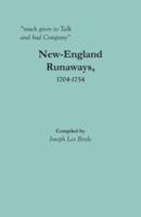 "much given to Talk and bad Company": New-England Runaways, 1704-1754