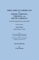 Free African Americans of North Carolina, Virginia, and South Carolina from the Colonial Period to About 1820. Sixth Edition, Volume II