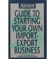 The Learning Annex Guide to Starting Your Own Import/export Business