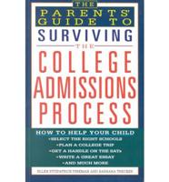 The Parents' Guide to Surviving the College Admissions Process