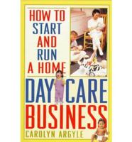 How to Start and Run a Home Day-Care Business