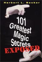 101 Greatest Magic Secrets - Exposed