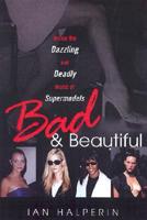 Bad & Beautiful