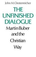 The Unfinished Dialogue: Martin Buber and the Christian Way