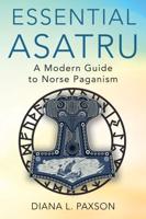 Essential Ásatrú : A Modern Guide to Norse Paganism