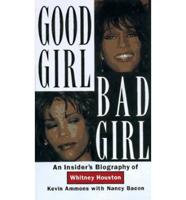 Good Girl, Bad Girl: An Insider's Biography of Whitney Houston