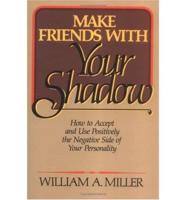Make Friends With Your Shadow