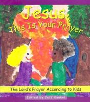 Jesus, This Is Your Prayer