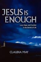 Jesus Is Enough: Love, Hope, and Comfort in the Storms of Life