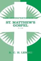 The Interpretation of St. Matthew's Gospel 1-14