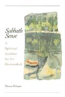 Sabbath Sense: A Spiritual Antidote for the Overworked