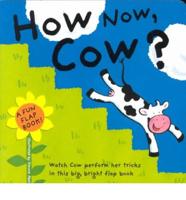 How Now, Cow?