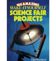 100 Amazing Make-It-Yourself Science Fair Projects